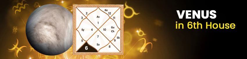 Venus in 6th House Venus in 6th House